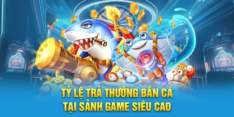 Sảnh bắn cá Kubet có mức thưởng lớn