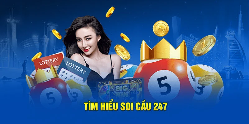 Tìm hiểu khái niệm chung về soi cầu 247